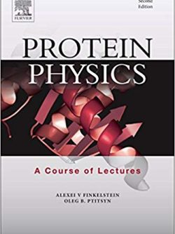 Protein Physics: A Course of Lectures (Soft Condensed Matter; Complex Fluids and Biomaterials) – 2e