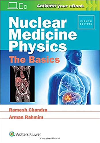 Nuclear Medicine Physics: The Basics – 8th edition