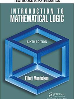 Introduction to Mathematical Logic; 6th Edition (Discrete Mathematics and Its Applications)