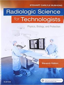 Radiologic Science for Technologists: Physics; Biology; and Protection; 11e