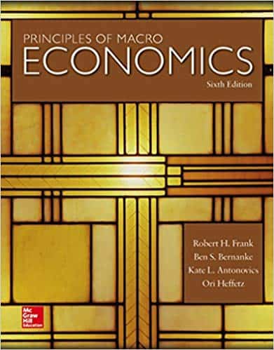 Principles of Macroeconomics (6th edition); Robert H. Frank and Ben Bernanke