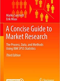 A Concise Guide to Market Research: The Process; Data; and Methods Using IBM SPSS Statistics (3rd Edition)