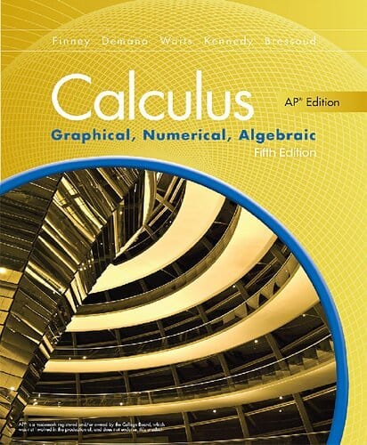 Calculus: Graphical; Numerical; Algebraic (5th Edition) – AP Edition