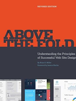 Above the Fold; Understanding the Principles of Successful Web Site Design (Revised Edition)