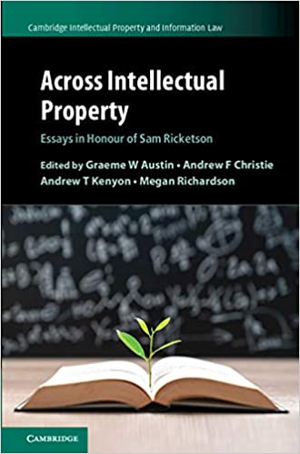 Across Intellectual Property: Essays in Honour of Sam Ricketson