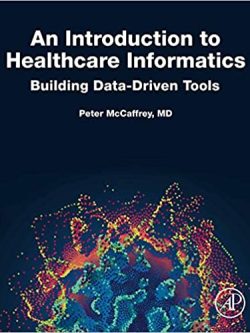 An Introduction to Healthcare Informatics: Building Data-Driven Tools
