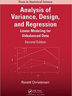 Analysis of Variance; Design; and Regression: Linear Modeling for Unbalanced Data (2nd Edition) eBook