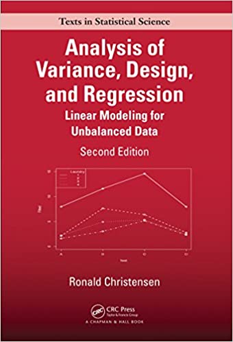 Analysis of Variance; Design; and Regression: Linear Modeling for Unbalanced Data (2nd Edition) eBook