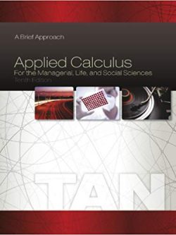 Applied Calculus for the Managerial; Life; and Social Sciences (10th Edition) – A Brief Approach