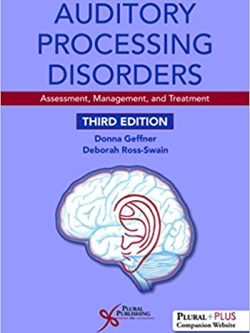 Auditory Processing Disorders: Assessment; Management; and Treatment (3rd Edition)