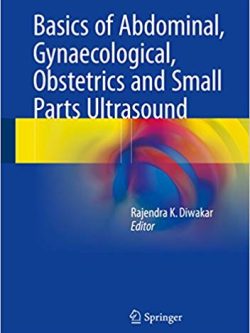 Basics of Abdominal; Gynaecological; Obstetrics and Small Parts Ultrasound