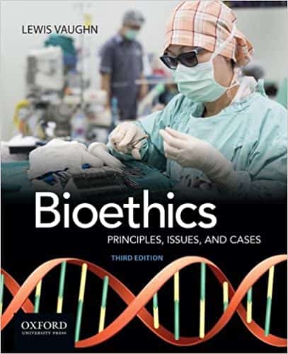 Bioethics: Principles; Issues; and Cases (3rd Edition)
