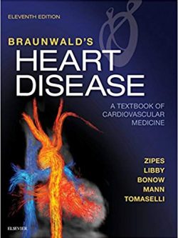 Braunwald’s Heart Disease E-Book: A Textbook of Cardiovascular Medicine (11th Edition)