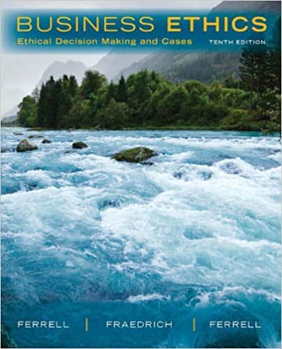 Business Ethics: Ethical Decision Making & Cases (10 Edition)