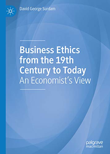 Business Ethics from the 19th Century to Today: An Economist’s View