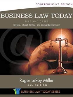 Business Law Today; Comprehensive: Text and Cases: Diverse; Ethical; Online; and Global Environment (10th Edition)