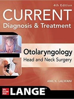 CURRENT Diagnosis & Treatment Otolaryngology – Head and Neck Surgery (4th Edition)