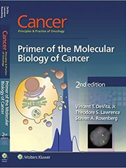 Cancer: Principles & Practice of Oncology: Primer of the Molecular Biology of Cancer (2nd Edition)