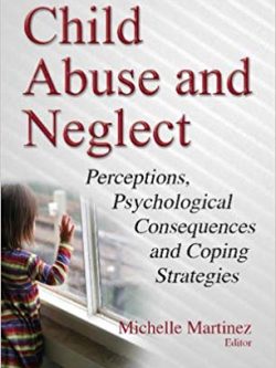 Child Abuse and Neglect: Perceptions; Psychological Consequences and Coping Strategies
