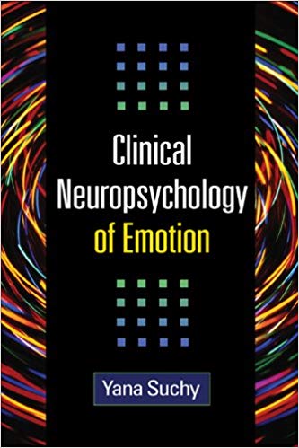 Clinical Neuropsychology of Emotion – Yana Suchy