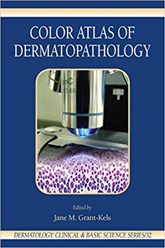 Color Atlas of Dermatopathology (Dermatology: Clinical & Basic Science Book 32)