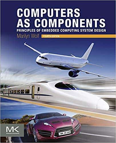 Computers as Components: Principles of Embedded Computing System Design (4th Edition)