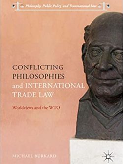 Conflicting Philosophies and International Trade Law: Worldviews and the WTO