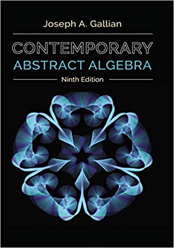 Gallian’s Contemporary Abstract Algebra (9th Edition)