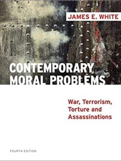 Contemporary Moral Problems: War; Terrorism; Torture and Assassination (4th Edition)