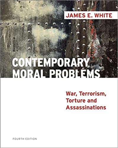 Contemporary Moral Problems: War; Terrorism; Torture and Assassination (4th Edition)