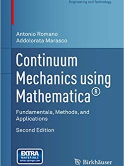 Continuum Mechanics using Mathematica: Fundamentals; Methods; and Applications (2nd Edition)