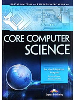 Core Computer Science: For the IB Diploma Program