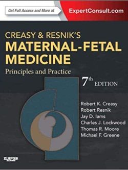 Creasy and Resnik’s Maternal-Fetal Medicine: Principles and Practice (7th Edition)