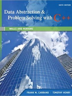 Data Abstraction & Problem Solving with C++: Walls and Mirrors (6th Edition)