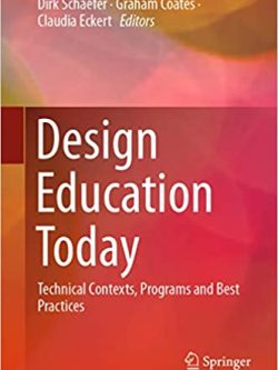 Design Education Today: Technical Contexts; Programs and Best Practices