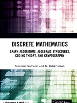 Discrete Mathematics: Graph Algorithms; Algebraic Structures; Coding Theory; and Cryptography