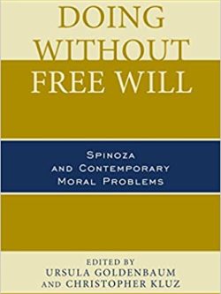 Doing without Free Will: Spinoza and Contemporary Moral Problems