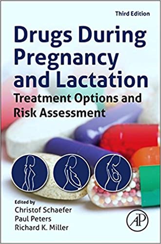 Drugs During Pregnancy and Lactation: Treatment Options and Risk Assessment (3rd Edition)