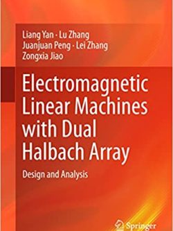 Electromagnetic Linear Machines with Dual Halbach Array: Design and Analysis