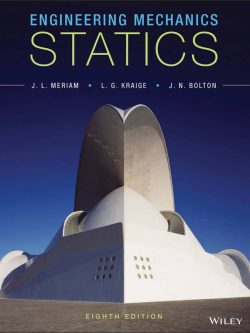 Engineering Mechanics: Statics; 8th Edition – by Meriam