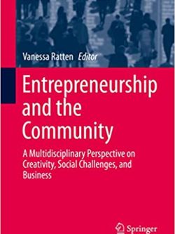 Entrepreneurship and the Community: A Multidisciplinary Perspective on Creativity; Social Challenges; and Business
