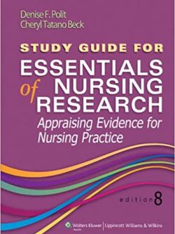 Study Guide for Essentials of Nursing Research: Appraising Evidence for Nursing Practice (8th Edition)