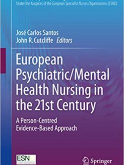 European Psychiatric/Mental Health Nursing in the 21st Century: A Person-Centred Evidence-Based Approach (Principles of Specialty Nursing)