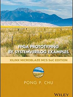 FPGA Prototyping by SystemVerilog Examples: Xilinx MicroBlaze MCS SoC Edition (2nd Edition)