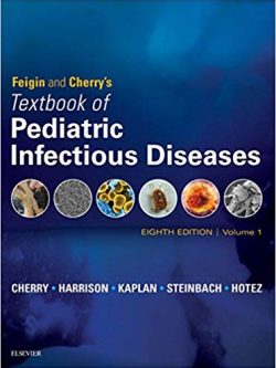 Feigin and Cherry’s Textbook of Pediatric Infectious Diseases (8th Edition)
