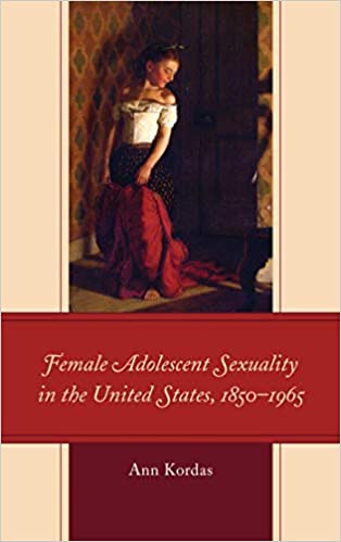 Female Adolescent Sexuality in the United States; 1850–1965
