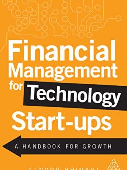 Financial Management for Technology Start-Ups: A Handbook for Growth