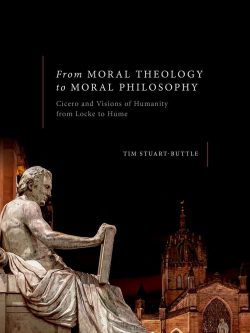 From Moral Theology to Moral Philosophy: Cicero and Visions of Humanity from Locke to Hume