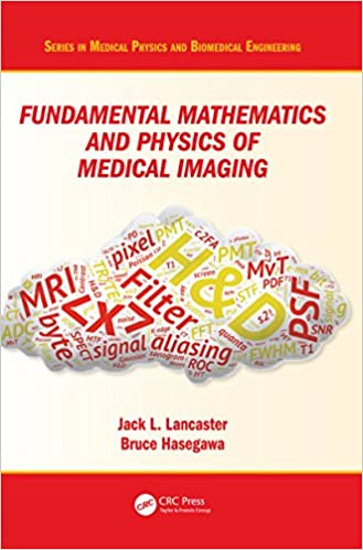 Fundamental Mathematics and Physics of Medical Imaging