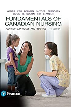 Fundamentals of Canadian Nursing: Concepts; Process; and Practice (4th Canadian Edition)